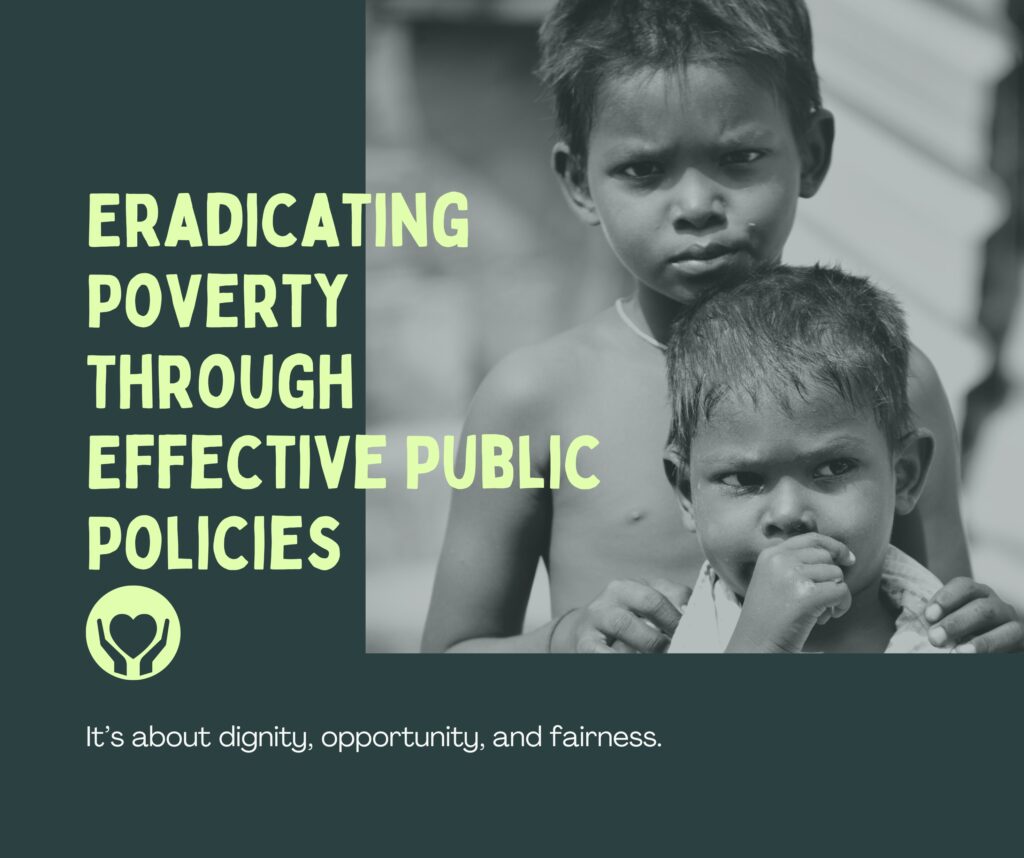 Eradicating Poverty Through Effective Public Policies