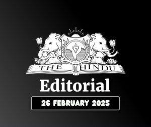 Hindu editorial analysis 26-02-2025