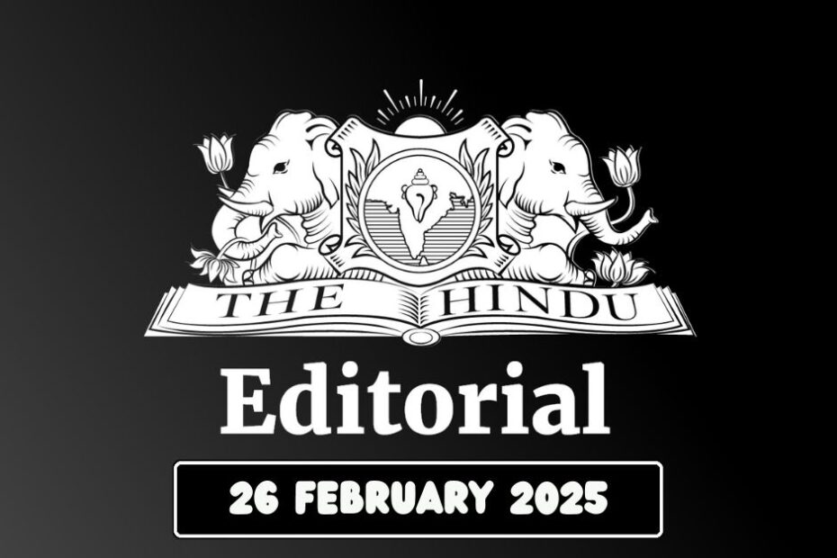 Hindu editorial analysis 26-02-2025