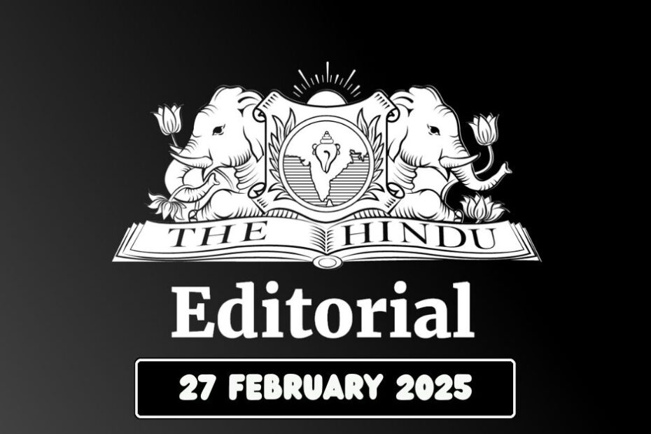 hindu editorial analysis 27-02-2025