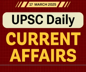 Daily Current Affairs 17-03-2025