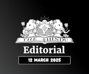 Hindu Editorial analysis 12-03-2025