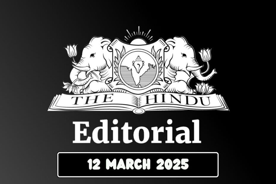 Hindu Editorial analysis 12-03-2025