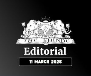 hindu Editorial analysis 11-03-2025