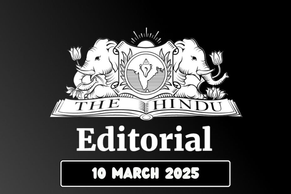 hindu editorial analysis 10-03-2025