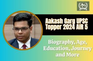 Aakash Garg UPSC Topper 2024 AIR 5