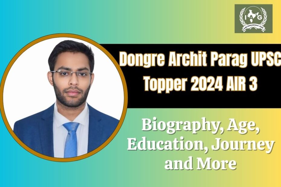 Dongre Archit Parag UPSC Topper 2024 AIR 3