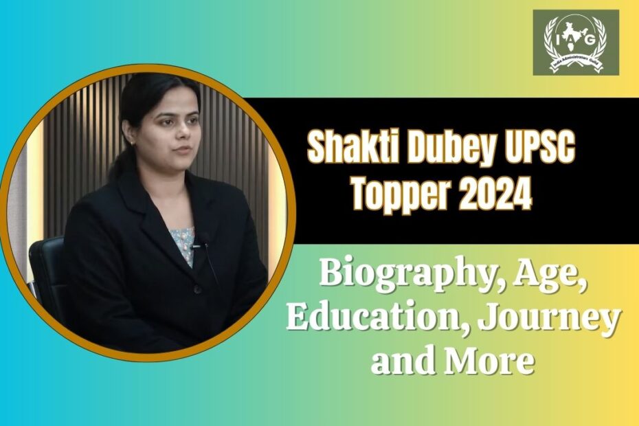 Shakti Dubey UPSC Topper 2024